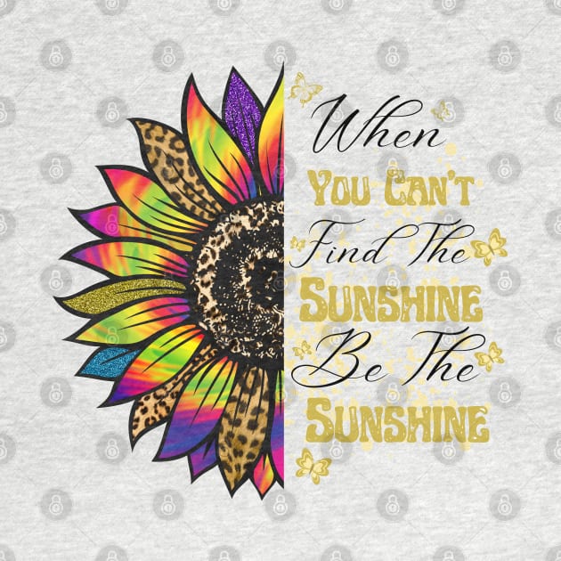 When you can't find the Sunshine Be the Sunshine by Cotton Candy Art